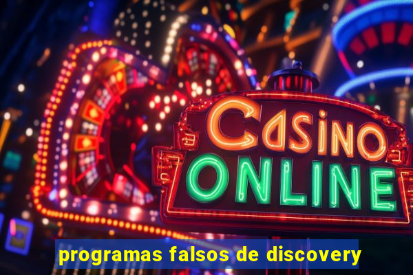 programas falsos de discovery